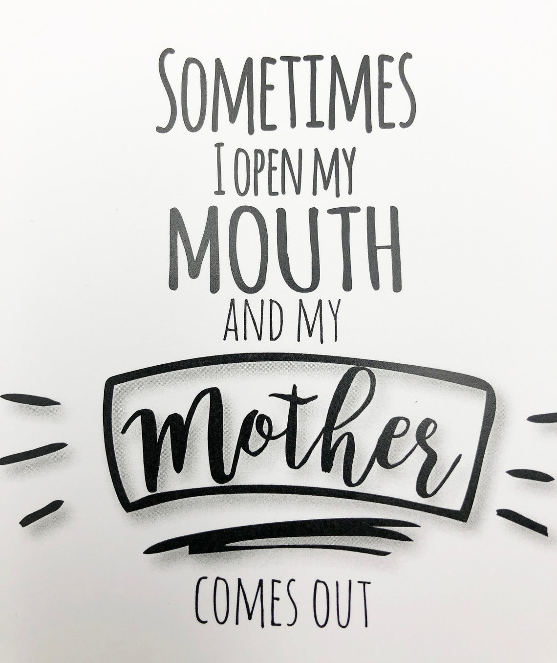 Sometimes I Open My Mouth and My Mother Comes Out Greeting - Etsy