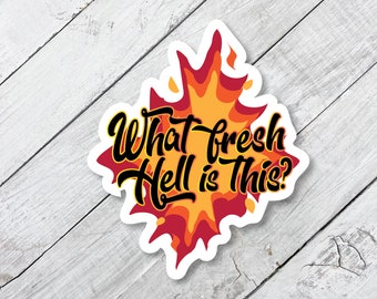 what fresh hell is this, laminated sticker, waterproof hell fire sticker, laptop decal, planner sticker, hydro flask sticker, flames