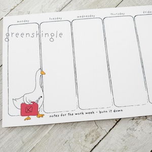 May include: White weekly planner with black outlines and text. The planner features the text "greenshingle" and "notes for the work week - burn it down." A cartoon goose holding a red gas can is also featured.