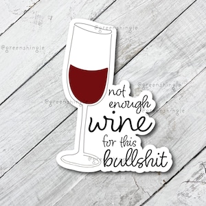 Not Enough Wine Sticker: Feminist Activist, Pro Choice Decal