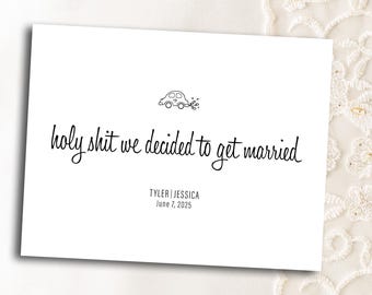 May include: A white wedding announcement card with a simple illustration of a car with a trail of confetti. The text reads "holy shit we decided to get married" with the names Tyler and Jessica and the date June 7, 2025.