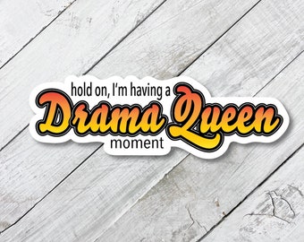 drama queen moment, laptop decal, iphone decal, vinyl weatherproof label, sticker for water bottle, planner stickers, waterproof sticker