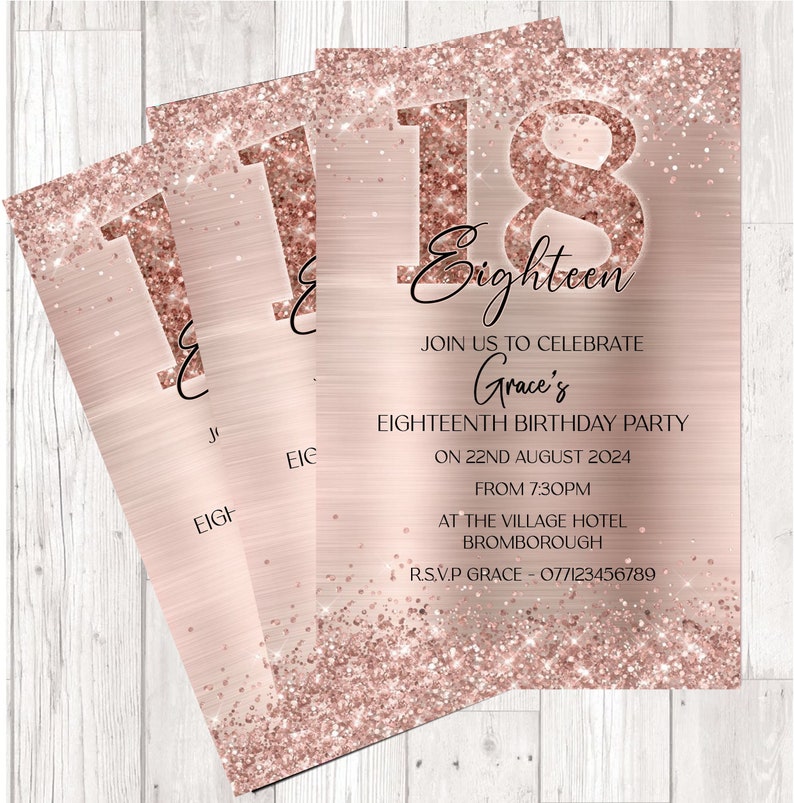 May include: Rose gold glitter 18th birthday party invitation with the text "Join us to celebrate Grace's Eighteenth Birthday Party on 22nd August 2024 from 7:30pm at The Village Hotel Bromborough. R.S.V.P Grace - 077123456789"