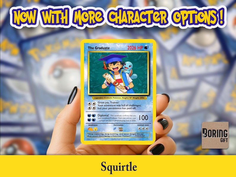 May include: A yellow trading card featuring the text "The Graduate" and a cartoon image of a graduate with a Squirtle. The card has a blue border and includes the text "2026 HP" and "100". The card is held in a hand with black nail polish. The text "NOW WITH MORE CHARACTER OPTIONS!" is at the top.