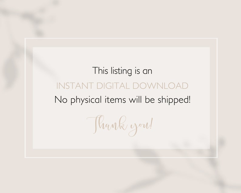 May include: A white text box with a black border on a light beige background. The text reads: "This listing is an INSTANT DIGITAL DOWNLOAD. No physical items will be shipped! Thank you!"
