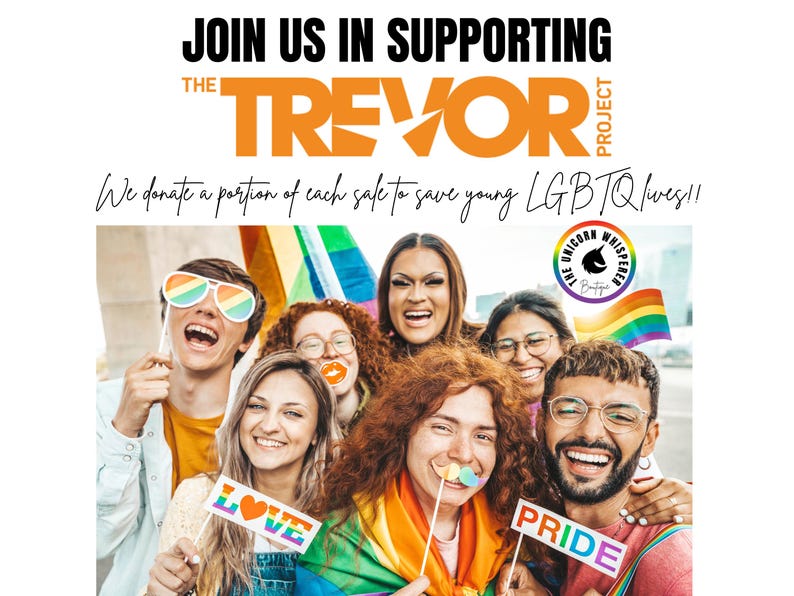 May include: A group of people celebrating with rainbow-themed props, including glasses, signs reading LOVE and PRIDE, and a flag. Text at the top reads JOIN US IN SUPPORTING THE TREVOR PROJECT and We donate a portion of each sale to save young LGBTQ lives!!