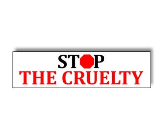 Stop The Cruelty Bumper Sticker • Anti Cruelty Vinyl Sticker • Activist Protest Decal • Humane Awareness Sign, Stop ICE
