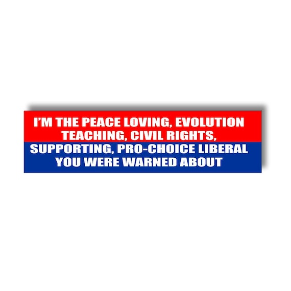 Peace Loving Liberal Bumper Sticker – Funny Political Decal, Pro Choice Civil Rights Equality Decal, Progressive Gift for Democrats