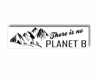 There Is No Planet B Bumper Sticker – Mountain Nature Decal, Climate Awareness Car Sticker