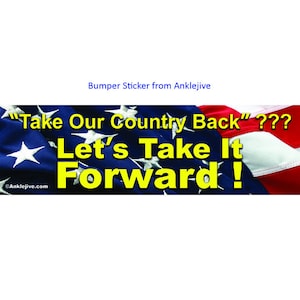 Puede incluir: Una pegatina para parachoques amarilla y negra con el texto "Take Our Country Back"??? Let's Take It Forward!" sobre un fondo de bandera estadounidense.