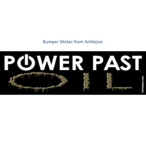 Power Past OIL - Miljövänlig, fossilfri progressiv, liberal UV-belagd laptop/fönster/stötfångardekal
