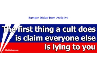 The First Thing A Cult Does Is Claim Everyone Else Is Lying To You - Progressive, Liberal Uv-Coated Laptop/Window/Bumper Sticker