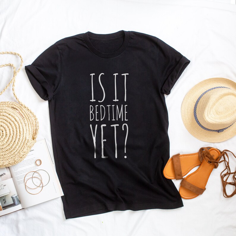 Is It Bedtime yet Tshirt Bed Shirt Sleeping Shirt Sleeping Etsy
