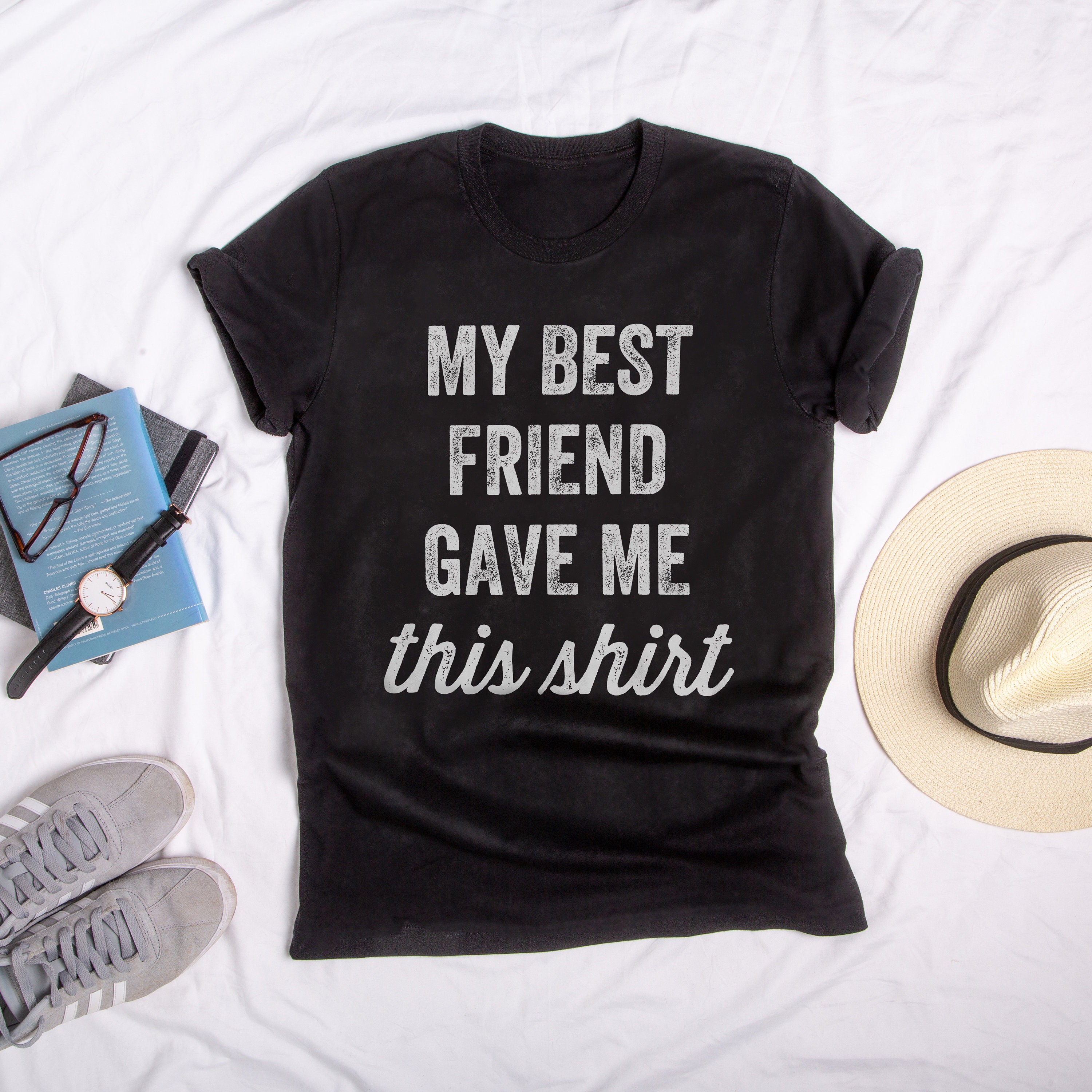 my best friend gave me this shirt