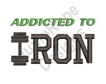 May include: Green text that reads "Addicted to" above a black dumbbell and the word "IRON" in black letters.