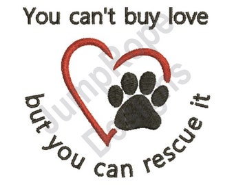 May include: Embroidered design featuring a red heart and a black paw print. The text reads "You can't buy love but you can rescue it" in black thread, promoting pet adoption and animal rescue.
