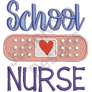 May include: School Nurse embroidery design featuring the words "School Nurse" in blue cursive lettering, a pink bandage with a red heart, and white stitching.