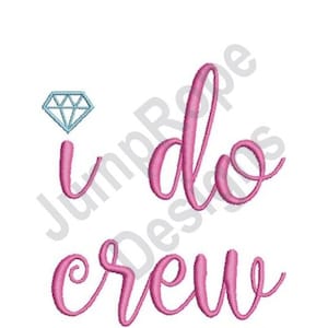 I Do Crew - Machine Embroidery Design - 2 Sizes