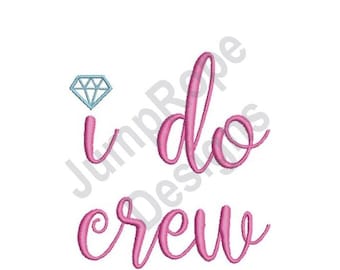 I Do Crew - Machine Embroidery Design - 2 Sizes