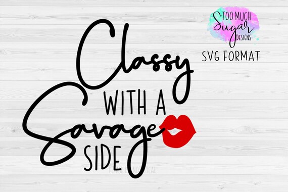 Classy With A Savage Side Svg Cut File Silhouette Cameo Etsy