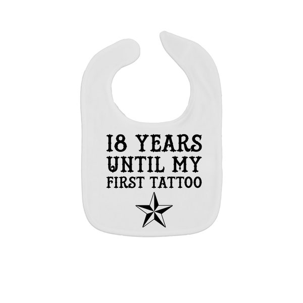18 Years Until My First Tattoo Baby Bib, Tatted Inked Infant Feeding Cloth, Newborn Tattoos Personalized Pregnancy Announcement Present