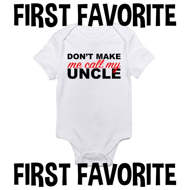 Personalised Don/'t Make Me Call My Uncle Baby Grow Babygrow Bodysuit Gift Funny