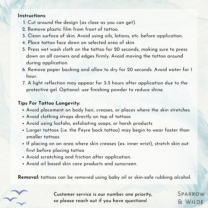 May include: Instructions for applying temporary tattoos, including tips for longevity and removal. The text mentions using a wet washcloth to press down on the tattoo for 20 seconds and avoiding water for one hour after application. It also suggests using baby oil or skin-safe rubbing alcohol to remove the tattoo.