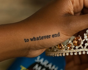 To Whatever End| Throne of Glass Semi-Permanent Tattoo