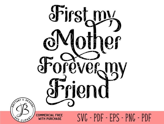 First My Mother Forever My Friend Svg Mother S Day Svg Etsy