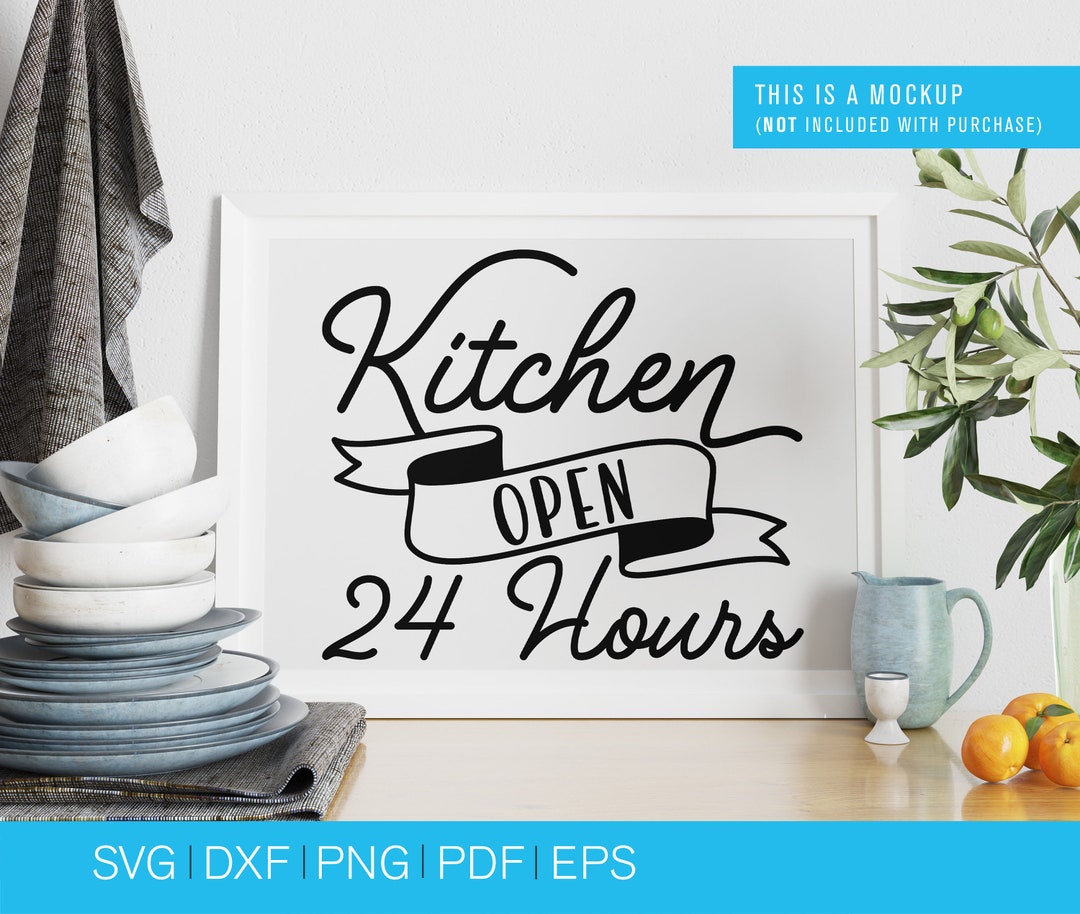 Kitchen Open 24 Hours Svg File Open 24 Hours SVG Kitchen Etsy
