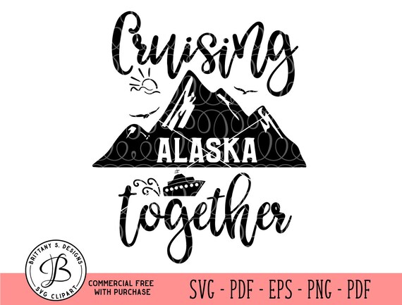 Cruising Together Svg Cruise Ship Svg Alaska Cruise Svg Etsy