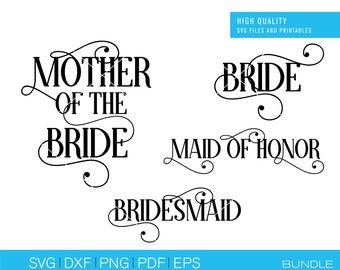 Wedding svg files, Mother of the bride svg, Bride svg, Maid of honor svg, bridesmaid svg