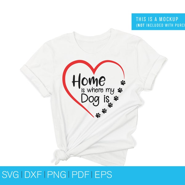 Home is where my Dog is SVG, Dog svg, Dog lover svg, pet svg, pet lover svg, dog cuttinf files, paw svg, paw cut file, svg files, svg