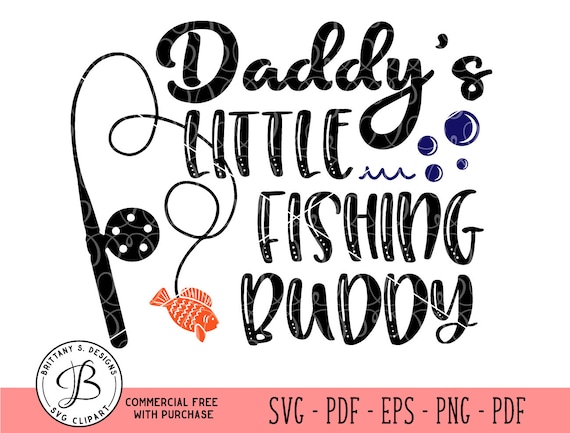 Free Free 115 Daddy&#039;s Little Fishing Buddy Svg SVG PNG EPS DXF File