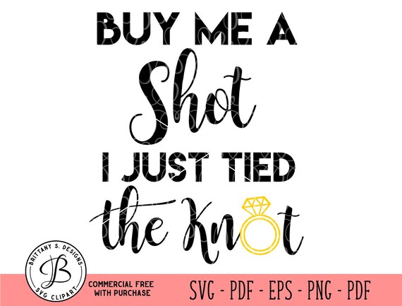 Download Buy Me A Shot I Just Tied The Knot Svg Wedding Svg Etsy
