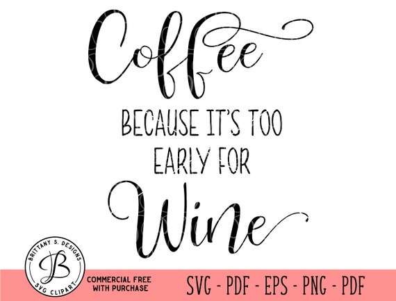Coffee Svg Wine Svg Quote Svg Funny Quote Svg Svg Files Etsy