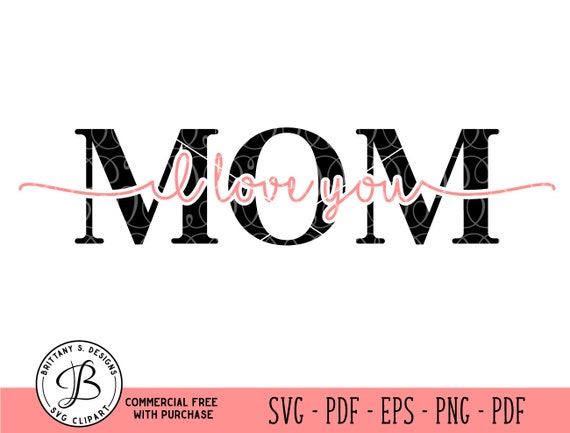 Download I Love You Svg Mom Svg Love Mom Svg Mothers Day Svg Mom Etsy
