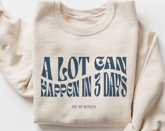 A Lot Can Happen In Three Days Sweatshirt, Groovy Christian Gift, Religious Easter Sunday Pullover, Unisex Crewneck Sweatshirt
