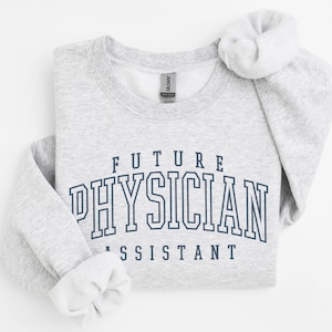Future Physician Assistant Sweatshirt, Future Physician Associate Shirt, Gifts For PA, Graduation Gift, Unisex Crewneck Sweater