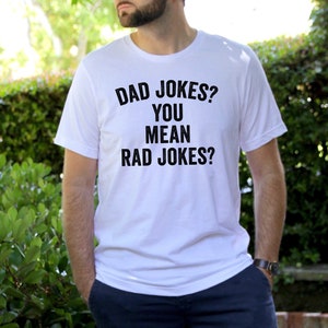 Gifts For Dad - Dad Jokes? You Mean Rad Jokes? - Puns Sarcasm - Funny Shirts With Sayings - Fathers Day Gift - Unisex Graphic Tee