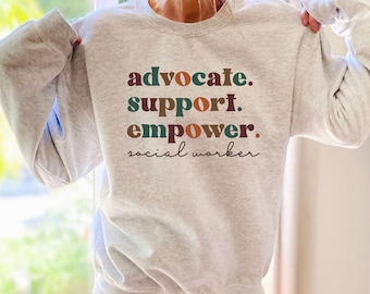 Social Worker Sweatshirt, Advocate Support Empower Crewneck