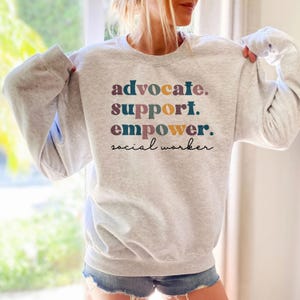 Social Worker Sweatshirt, Advocate Support Empower, MSW LSW Gift