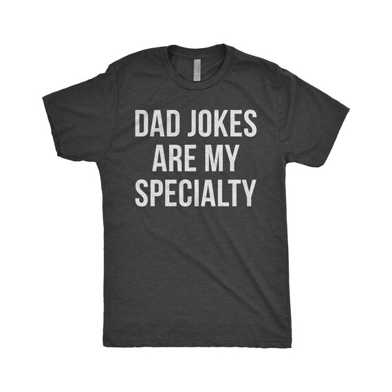 Punny Shirt Funny Shirt Dad Jokes Are My Specialty New Dad | Etsy