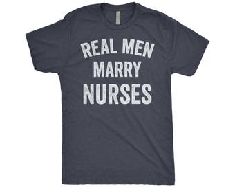 Nurse Shirt, Real Men Marry Nurses, Nurse Graduation Gift, Husband Shirt, Wife To Husband Gift, Next Level Apparel Tri-Blend Shirt