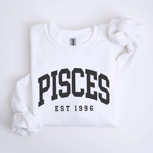 Pisces Sweatshirt, Custom Birth Year, Est 1996, Birthday Gift, Astrology Horoscope, Unisex Crewneck White