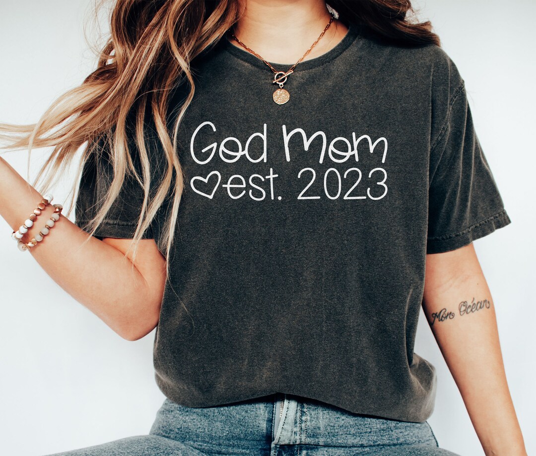 God Mom Shirt God Mom Est. 2023 God Mom Tshirt Be My God Etsy
