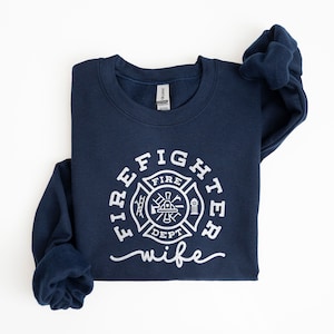 Firefighter Wife Sweatshirt, Fire Wife, Smoke Jumper, Engineman Ladderman Spouse Shirt, Fire Chief, Gifts For Wife, Unisex Crewneck Sweater