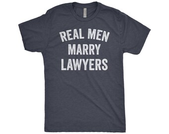 Lawyer Shirt, Real Men Marry Lawyers, Lawyer, Gifts For Lawyers, Husband Shirt, Wife To Husband Gift, Next Level Apparel Tri-Blend Shirt