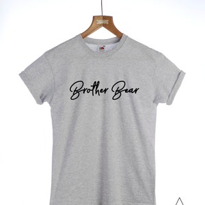 Brother Bear Tshirt - Fashion, Slogan t-shirt, Crew neck, Cotton, Clothing, Men&#39;s t-shirt, Ladies t-shirt, Men&#39;s gift, Ladies gift