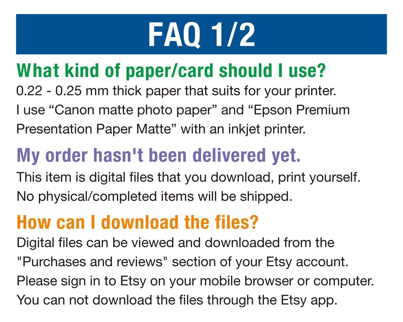 May include: An informational graphic titled FAQ 1/2 with blue, green, purple, and orange text. It provides instructions on paper thickness of 0.22-0.25 mm, clarifies that items are digital files for self-printing, and explains download procedures.